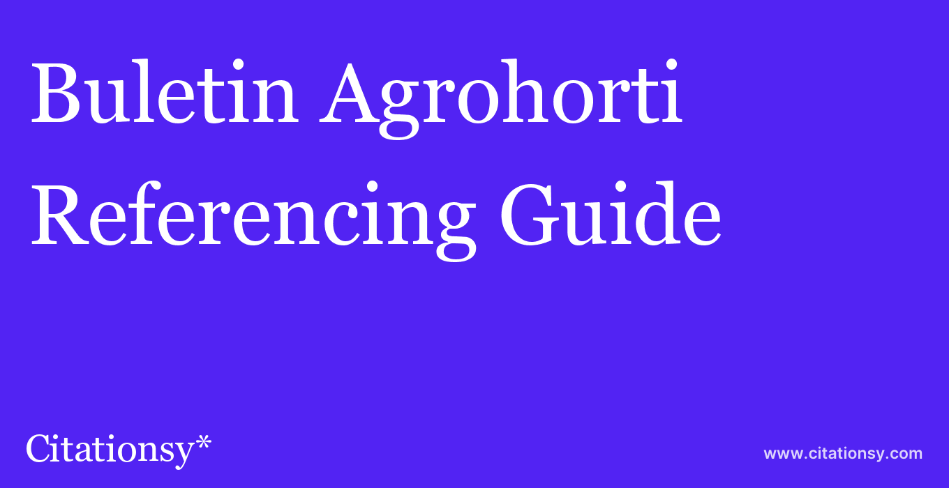 cite Buletin Agrohorti  — Referencing Guide